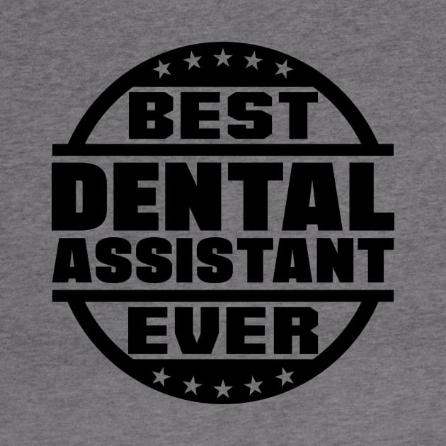 Best Dental Assistant Ever by colorsplash